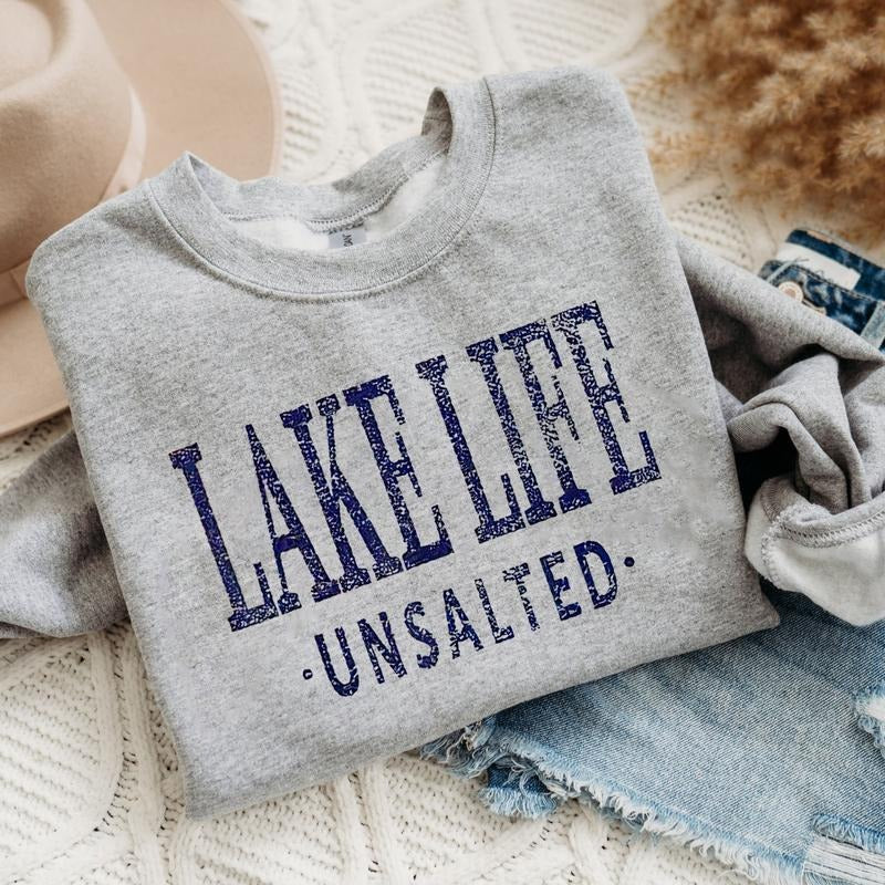 Lake Life Unsalted Sweatshirt, Lake Life Shirt, Summer Lake Shirt, Summer Vacation Clothing, Lake Day Vibes Tee, Summer Shirt