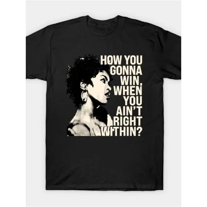 Lauryn Hill "How You Gonna Win, When You Ain'T Right Within?" T Shirt Men'S Summer Short Sleeve T-Shirt Made in USA