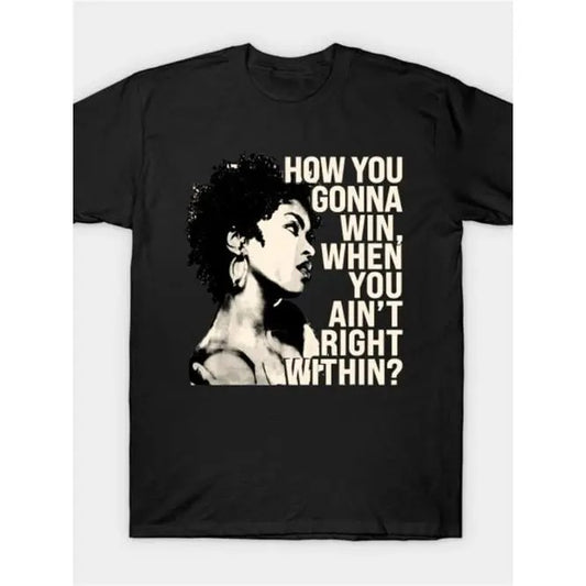 Lauryn Hill "How You Gonna Win, When You Ain'T Right Within?" T Shirt Men'S Summer Short Sleeve T-Shirt Made in USA