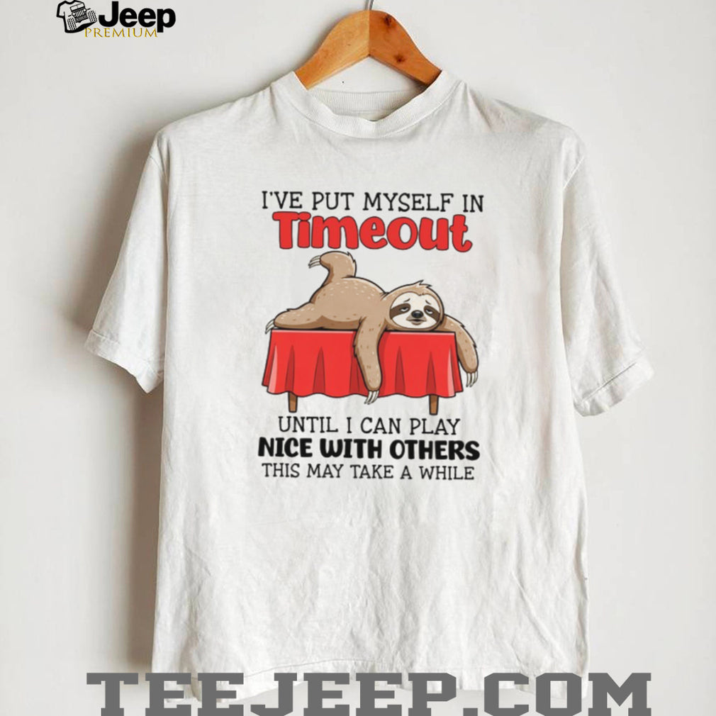 Lazy Sloth in Timeout Funny Sarcastic Relaxation T Shirt