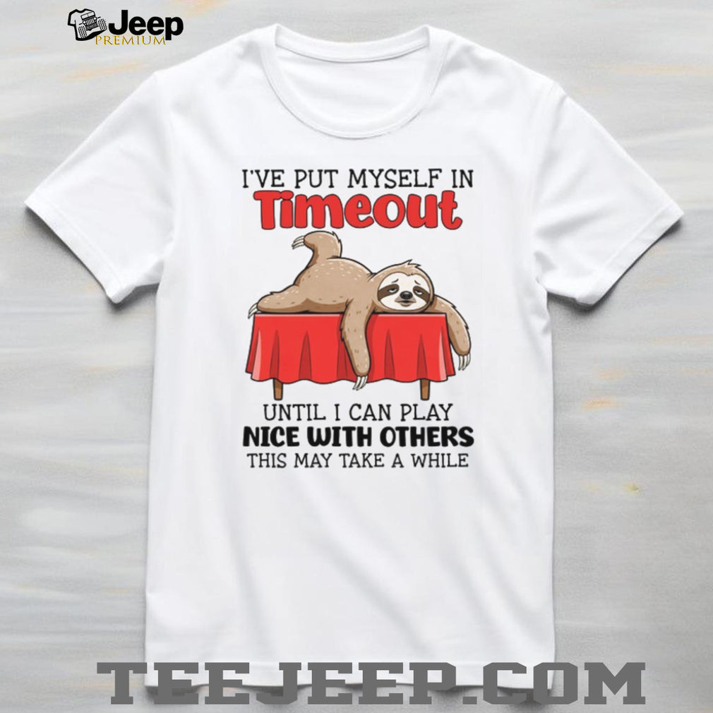 Lazy Sloth in Timeout Funny Sarcastic Relaxation T Shirt