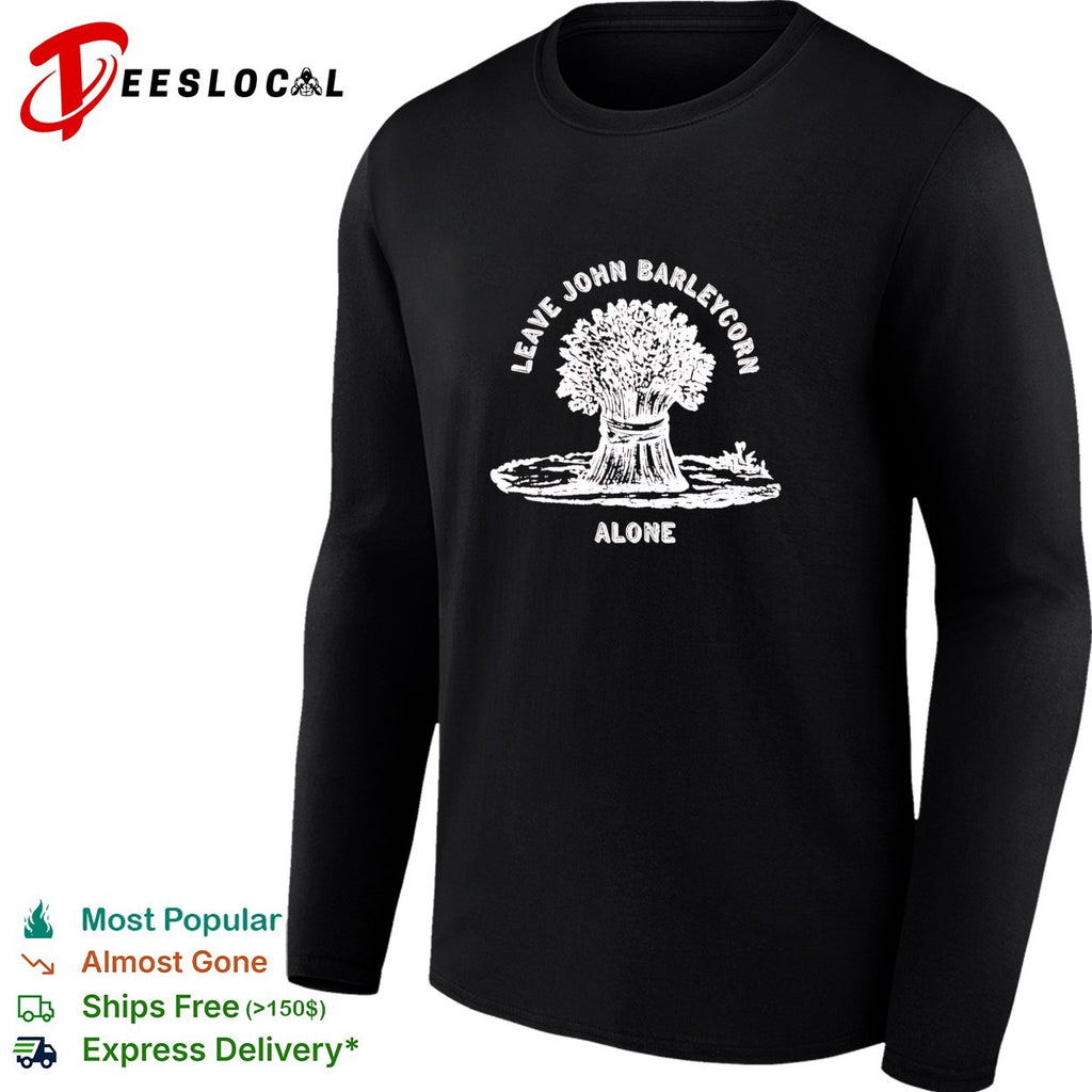 Leave John Barleycorn alone wheat sheaf folk art whiskey shirt