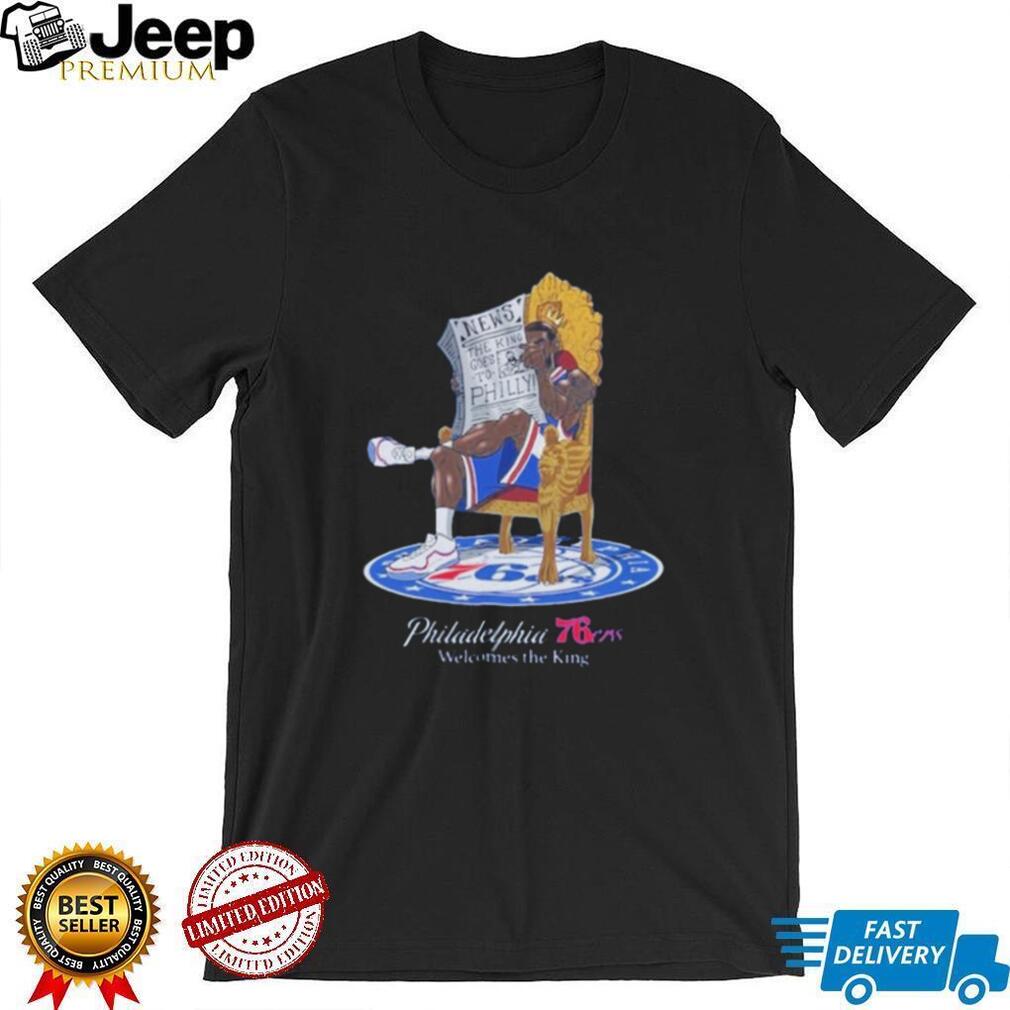 Lebron Philadelphia 76ers Welcomes The King Shirt