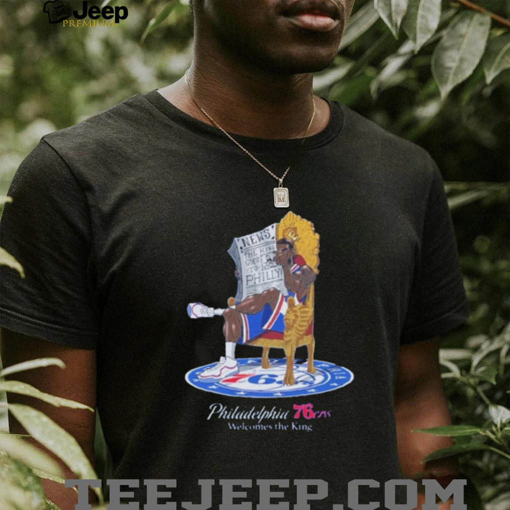 Lebron Philadelphia 76ers Welcomes The King Shirt