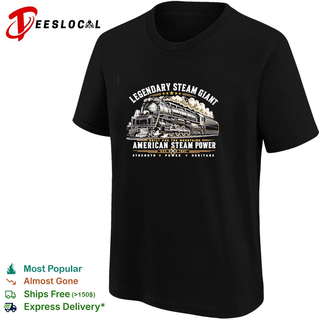 Legendary steam giant American steam power train shirt