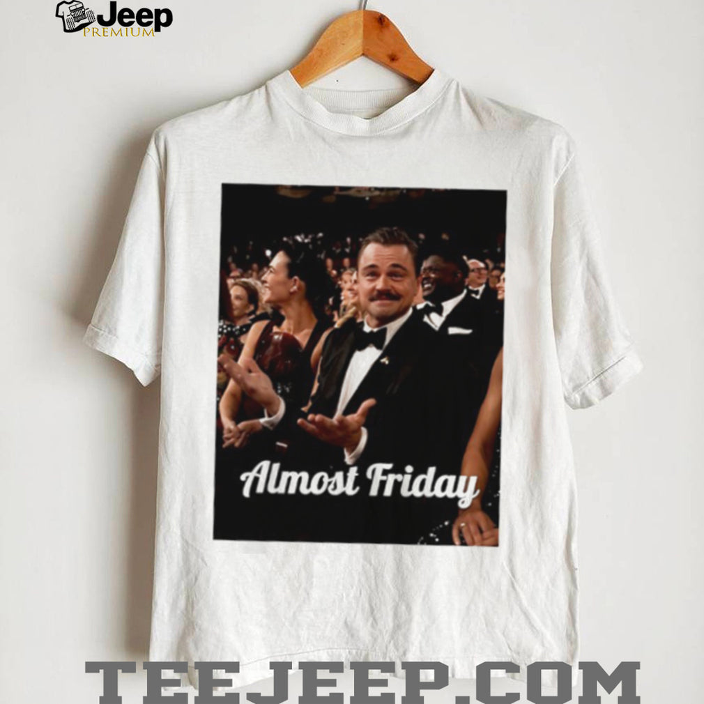 Leonardo DiCaprio Oscars “Almost Friday” Meme Graphic T Shirt