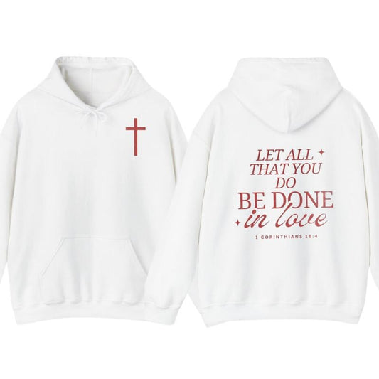 Let All That You Do Be Done In Love T-Shirt, Hoodie