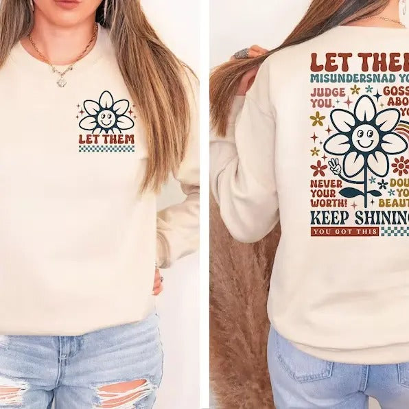 Let Them Misunderstand You Judge You Gossip About You Sweatshirt Front and Back, Let Them Never Doubt Shirt, Trendy...