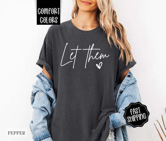Let Them Shirt Comfort Colors,  Women's Graphic Tee