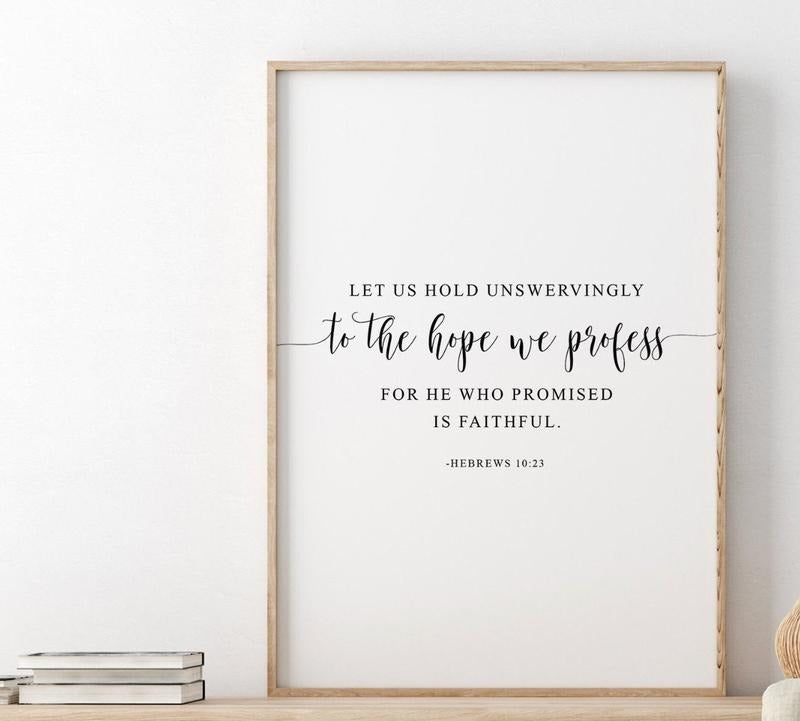 Let Us Hold Unswervingly To The Hope We Profess, Hebrews 10:23, Bible Quote, Christian Decor, Scripture Art, Poster Prints No Frame, Gifts For Men Women Wall Art, Wall Art Home Decor, Poster For Room, Gifts For Birthday Christmas Xmas Decoration Religious