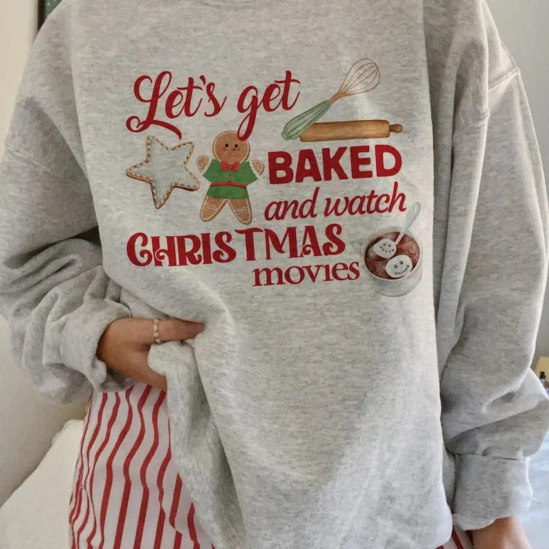 Let's Get Baked and Watch Christmas Movies Crewneck Sweatshirt, Christmas Gift Sweater