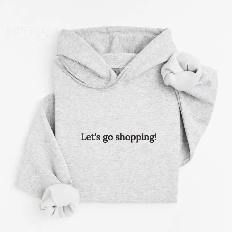 Let's Go Shopping Embroidered Hoodie Unisex, Go Shopping Hoodie, Quotes Sweater, Let's Go Shopping Embroidered EMB