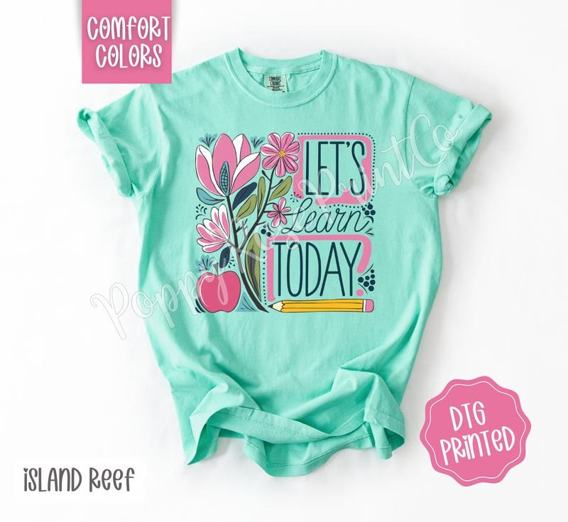 Let's Learn Today Comfort Colors Shirt, Cute Teacher Tshirt, Floral School Tee, Gift for Her
