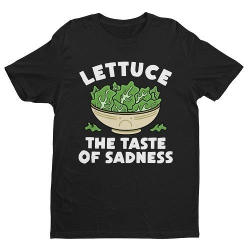 Lettuce The Taste Of Sadness, Funny Shirt, Vegetarian Gift, Funny Vegetarian Shirt, Funny Food Shirt, Food Humor, Salad Shirt, Sad Lettuce made in usa