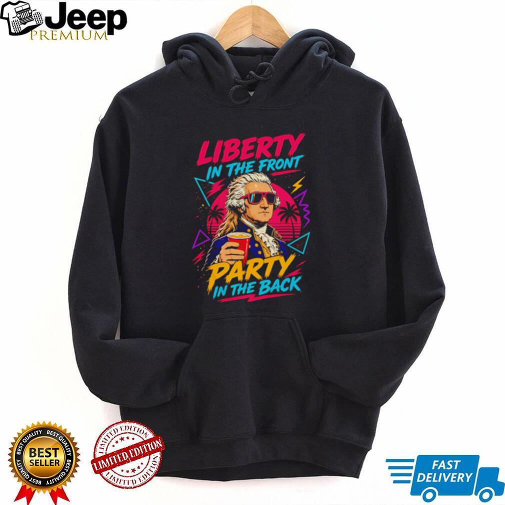 Liberty In The Front Party In The Back George Washington T Shirt Funny Patriotic Retro 80s T Shirt