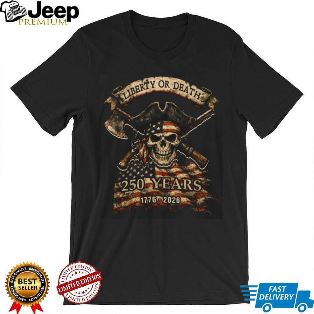 Liberty or Death 250 Years 1776 2026 Revolutionary Skull T Shirt