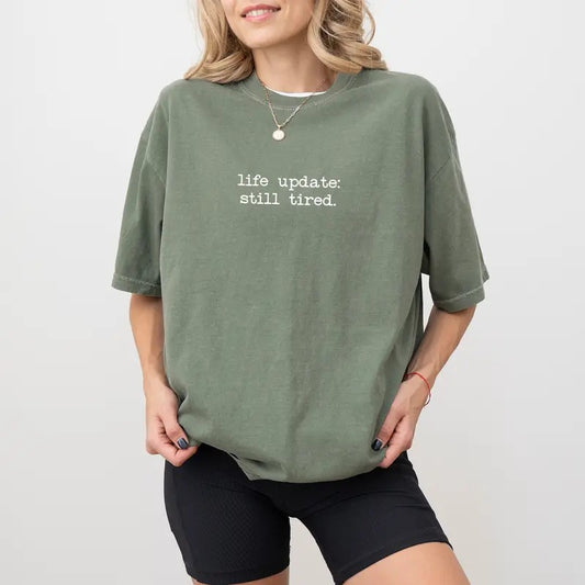 Life Update Still Tired Shirt Comfort Colors, Funny Always Tired Tees, Forever Tired Tshirt, Adult Humor T-shirt, Lazy Gift Ideas for Her, Soft Cotton Fabric Women's Tops, Comfy Casual Womenswear
