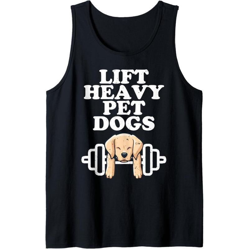 Lift Heavy Pet Dogs Funny Quote Weight Lifting Training Gift Tank Top Made in USA