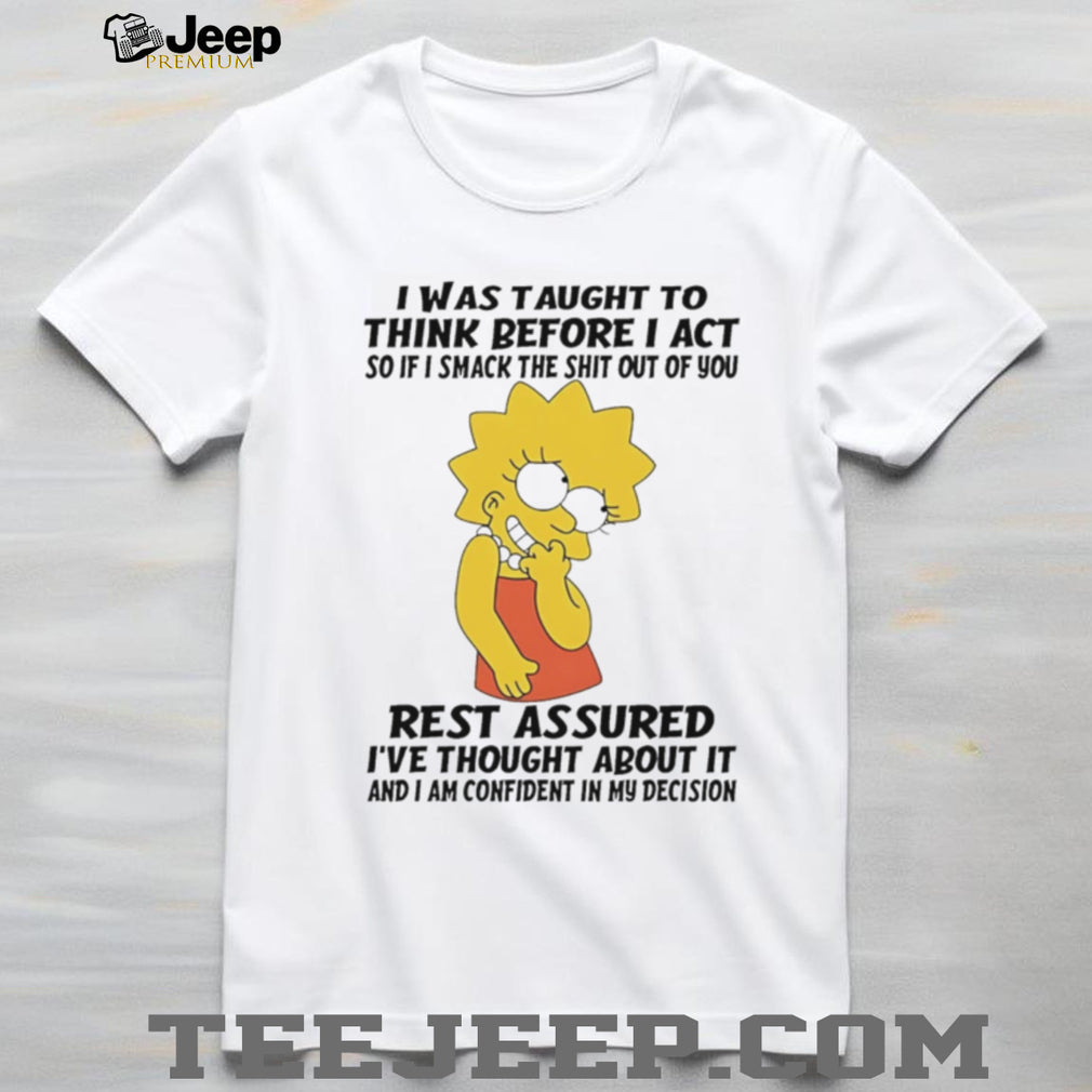 Lisa Simpson Funny Quote I Was Taught To Think Before I Act Graphic T Shirt
