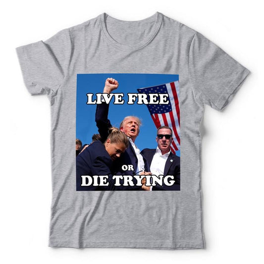 Live Free or Die Trying T-shirt, Trump shirt, Trump for President 2024 Shirt, Rally Shooter Shirt, Trump Fighting Shirt, trump shirts for sale, Graphic Printed Unisex Classic Comfort Cotton T-Shirts in all Sizes all Colors for Men for Women