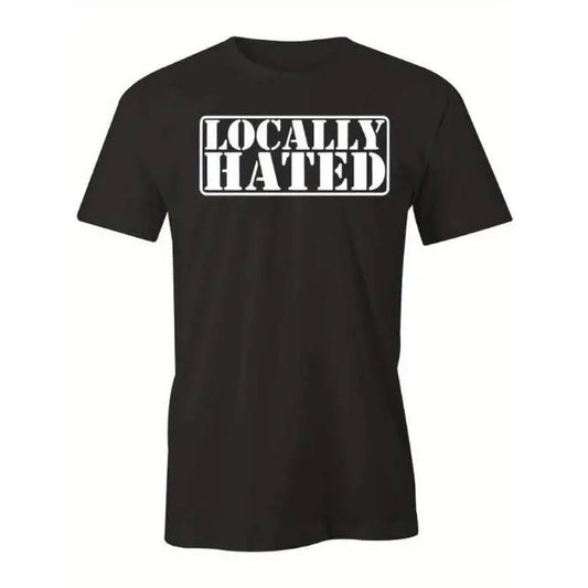 Locally Hated Bold Statement Fashion graphic printed men's t-shirt, comfortable casual wear, featuring eye-catching designs and high-quality short sleeves. Made in USA
