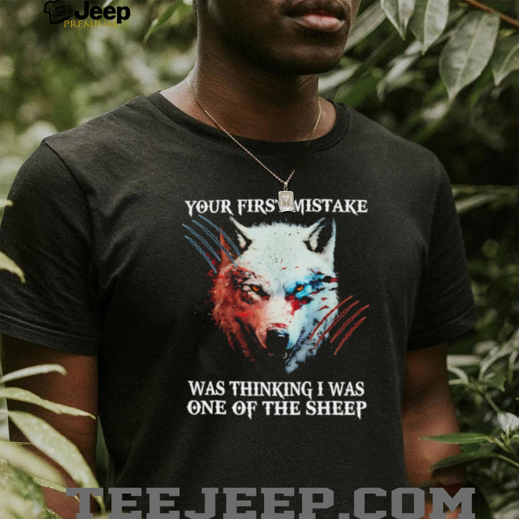 Lone Wolf Your First Mistake Thinking I Was One Of The Sheep T Shirt