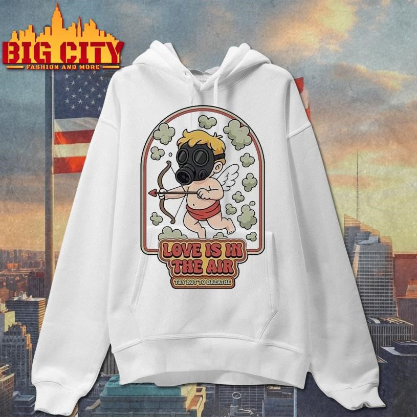 Love Is In The Air Gas Try Not Not Breathe Clouds Shirt