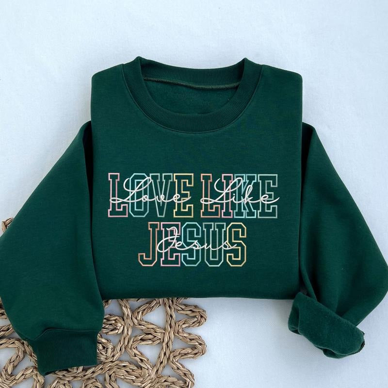 Love Like Jesus Embroidered Sweatshirt, Christian Embroidered Sweatshirt, Faith Shirt, Religious Shirt, Bible Verses