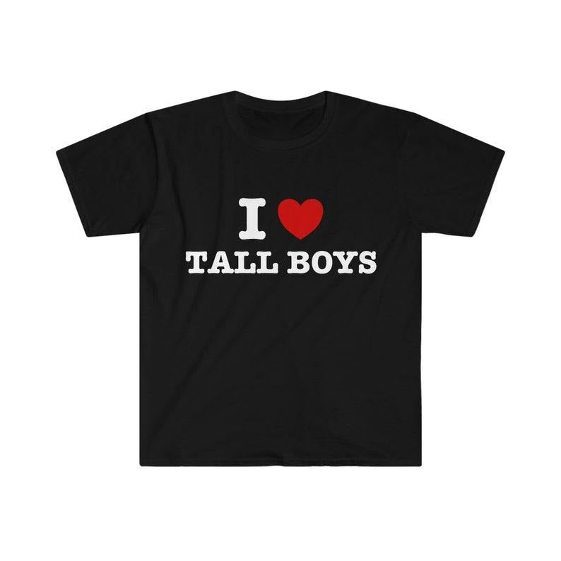 I Heart / Love Tall Boys Funny Meme  T-shirt, sweater and Hoodie Cotton Sweatshirt | WearSparks.com