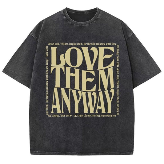 Love Them Anyway Unisex Washed T-Shirt, Christian t shirts, Vintage 90s Graphic Tee Gift Cotton Top Womenswear, Mineral color