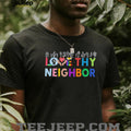 Love Thy Neighbor LGBTQ shirt