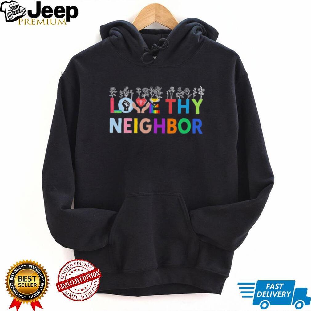 Love Thy Neighbor LGBTQ shirt