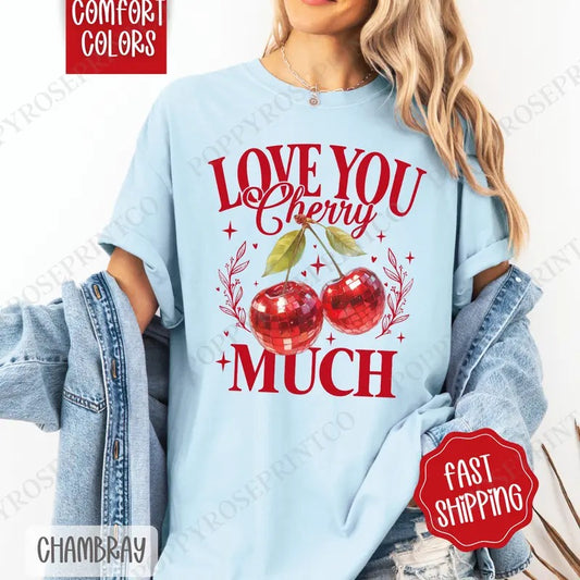 Love You Cherry Much Shirt Comfort Colors, Valentine's Day Women's Tee, Cute Women's Tshirt