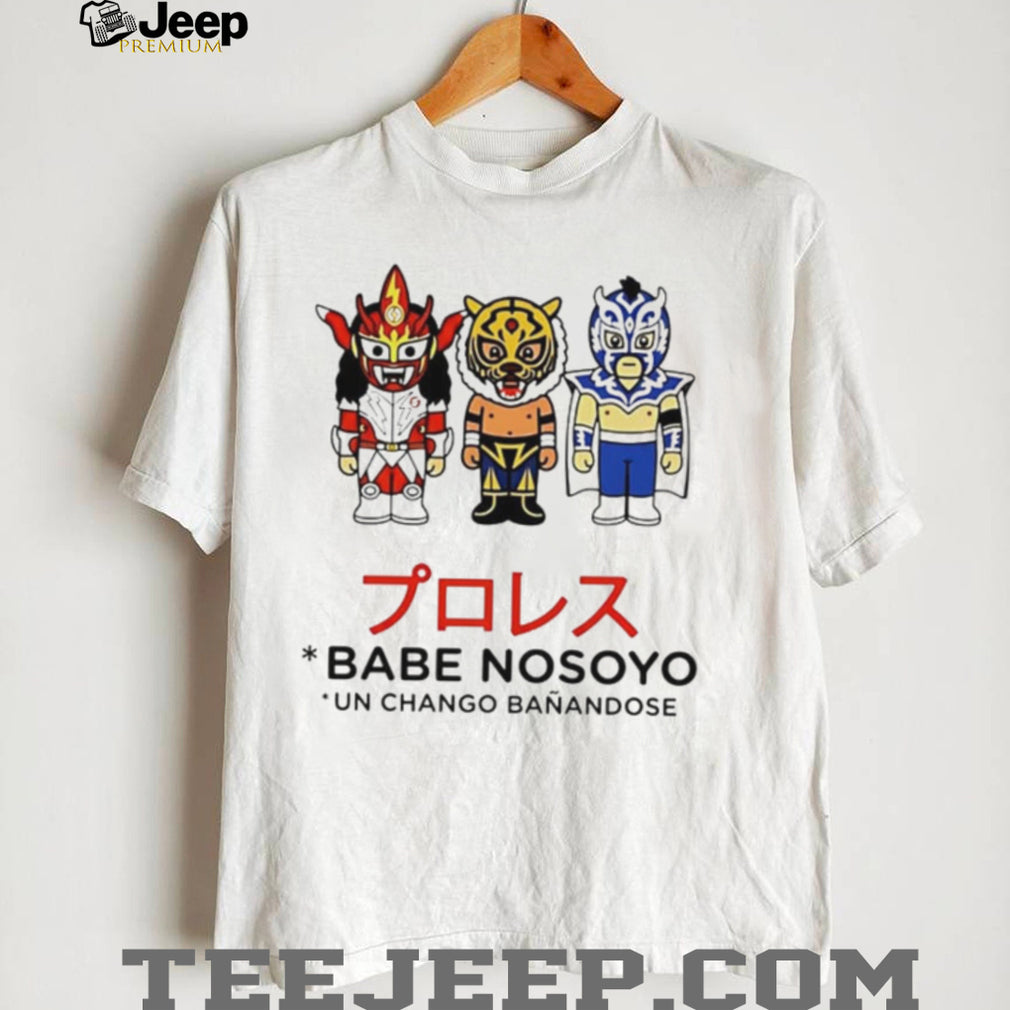 Lucha Libre Puroresu Babe Nosoyo Un Chango Banandose Masked Wrestler shirt