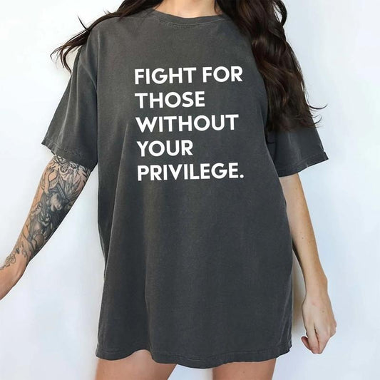 MAPTEES Fight For Those Without Your Privilege Comfort Colors Shirt, Racial Equality T-shirt, Protect Human Rights Graphic Tee, Resist Outfits