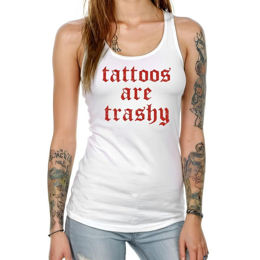 MAPTEES Vintage Tattoos Are Trashy Tank Top, Funny Sarcastic Tattoos Women Sleeveless Top, Funny Tattooed Women Racerback Tank