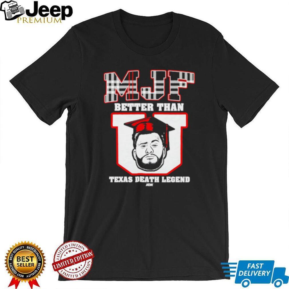 MJF Better Than U Texas Death Legend AEW Wrestling T Shirt