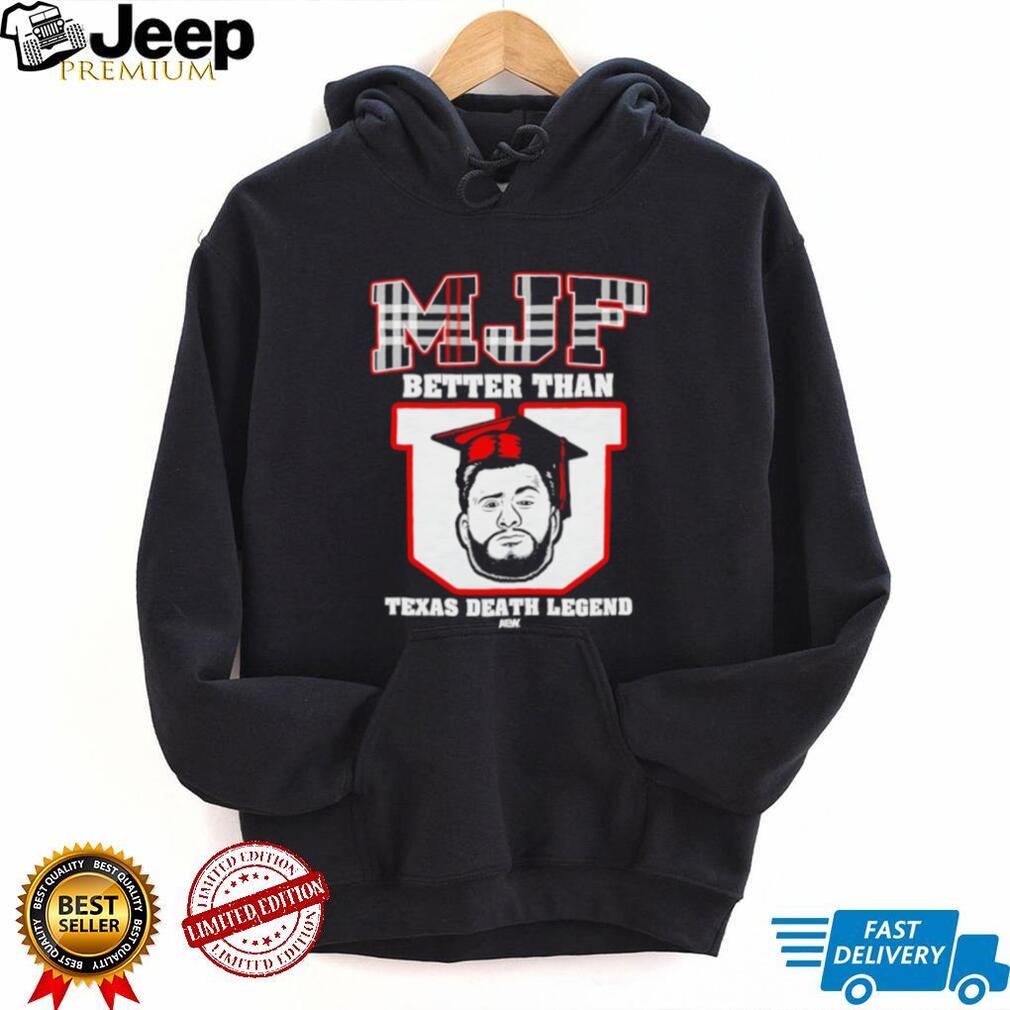 MJF Better Than U Texas Death Legend AEW Wrestling T Shirt