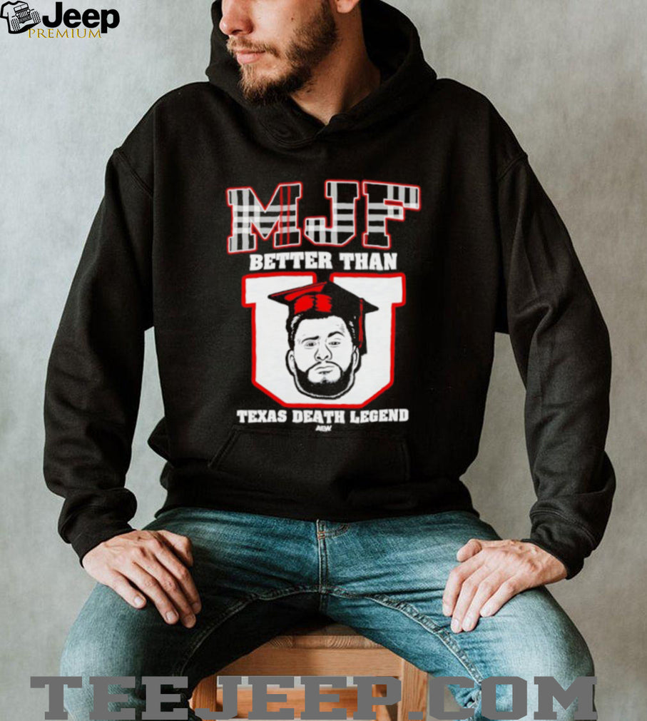 MJF Better Than U Texas Death Legend AEW Wrestling T Shirt