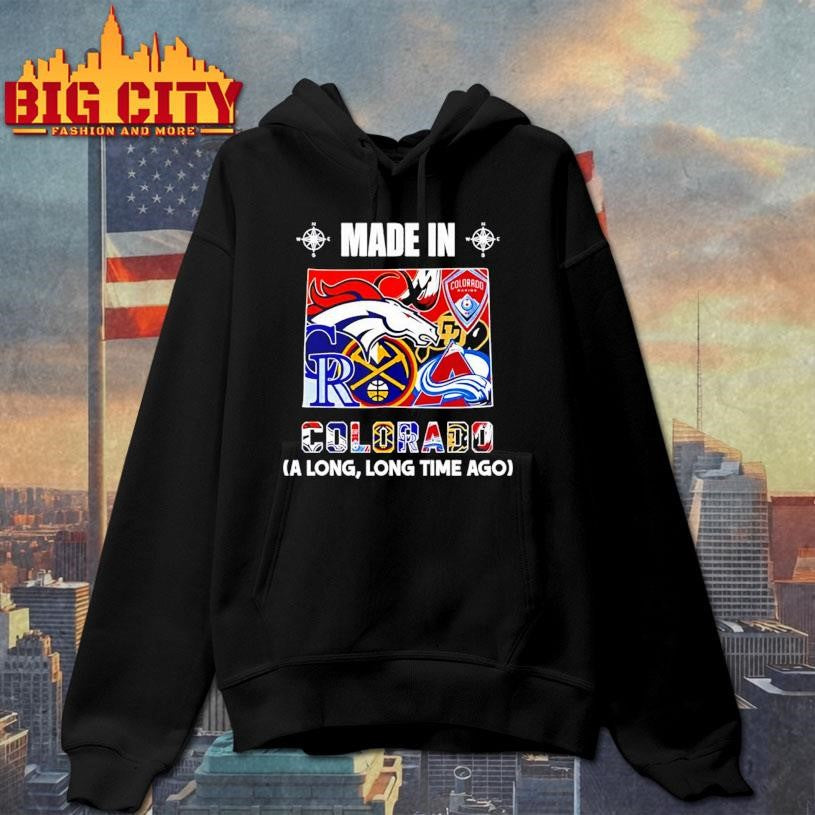 Made in Colorado a Long Long Time Ago State Shirt