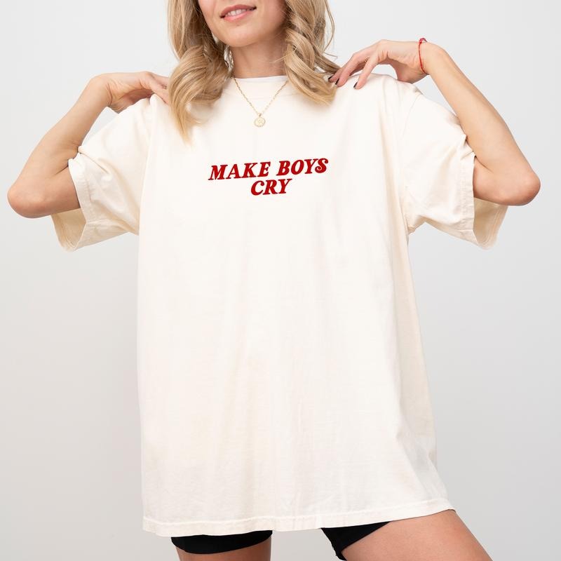 Make Boys Cry Shirt Comfort Colors, Girl Power Unhinged Unisex T-Shirt, Gift for Girlfriend, Funny Sarcastic Clothing, I Love to Make Boys Tee