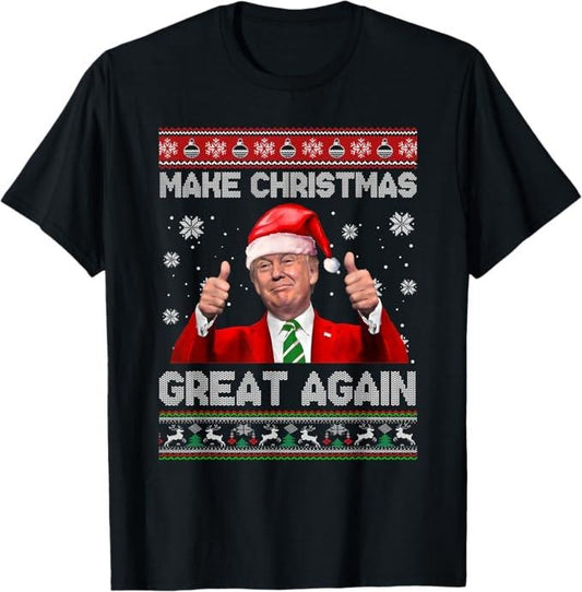 Make Christmas Great Again Xmas Funny Trump Ugly T-Shirt