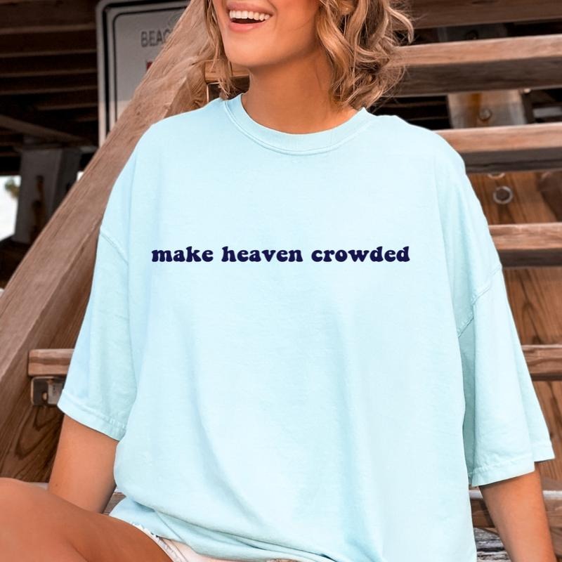 Make Heaven Crowded Comfort Colors t-Shirt Cotton Fabric