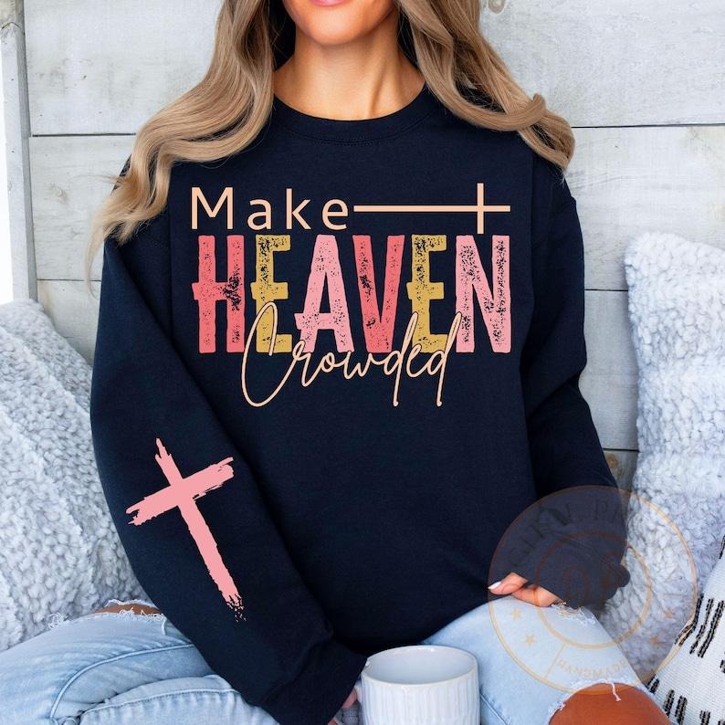 Make Heaven Crowded , Elegant Boho Christian Quote , Motivational Sleeve