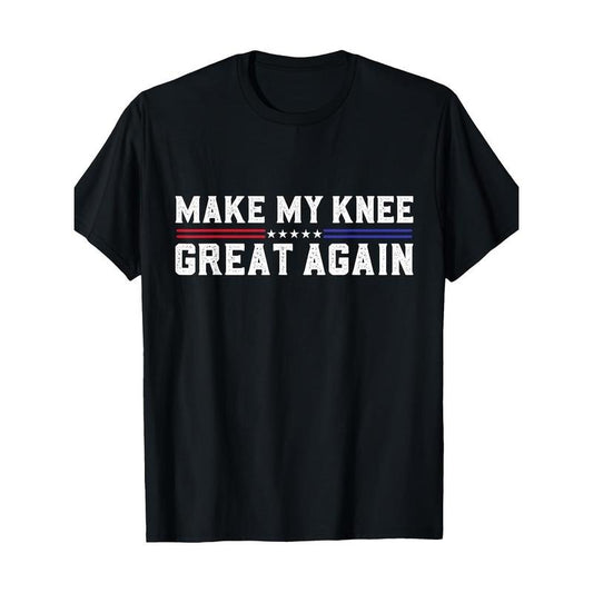 Make My Knee Great Again Fun Knee Fracture Surgery Recovery T-shirt  100% cotton Made in USA