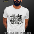Make Sense Common Again Retro Distressed Typography Shirt