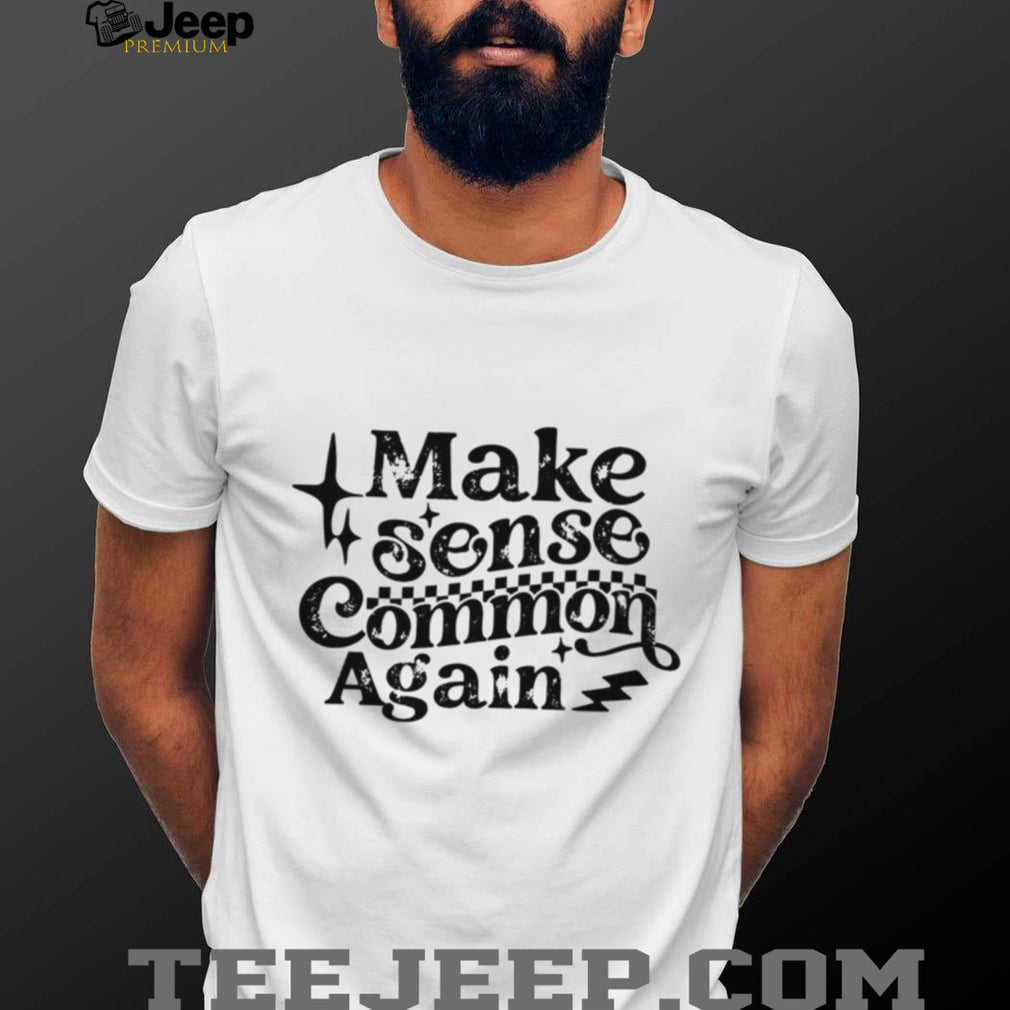 Make Sense Common Again Retro Distressed Typography Shirt