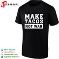 Make Tacos Not War shirt