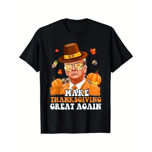 Make Thanksgiving Great Again" Funny Trump T-Shirt - Soft Cotton, Breathable Crew Neck Tee for Men | Casual Summer & Spring Essential made in usa
