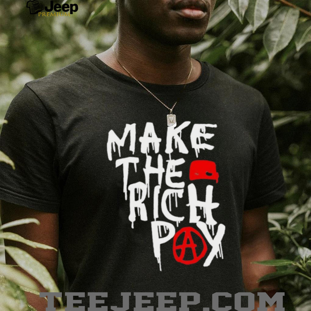Make The Rich Pay Anarchy Graffiti Style Social Justice T Shirt